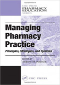 Managing Pharmacy Practice Principles, Strategies, and Systems