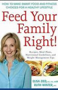 Feed Your Family Right! : How to Make Smart Food and Fitness Choices For a Healthy Lifestyle