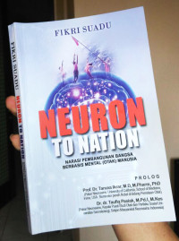 Neuron to Nation Narasi Pembangunan Bangsa Berbasis Mental (Otak) Manusia