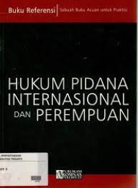 Buku Referensi Hukum Pidana Internasional dan Perempuan