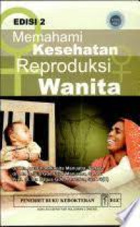Memahami Kesehatan Reproduksi Wanita Edisi 2