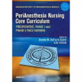 PeriAnesthesia Nursing Core Curriculum Preoperative, Phase I and Phase II Pacu Nursing