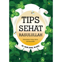 Tips sehat Rasulullah: meneladani hidup sehat ala Rasulullah