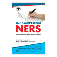 Uji kompetensi NERS: Keperawatan anak dan gawat darurat