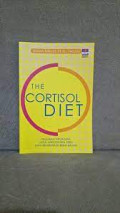 The Cortisol Diet (Program Terobosan Untuk Mengontrol Stres Dan Menurunkan Berat Badan )