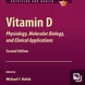 Vitamin D Physiology, Molecular Biology, and Clinical Applications Second Editions