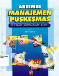 Arrimes Manajemen Puskesmas Berbasis Paradigma Sehat