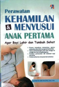 Perawatan Kehamilan & Menyusui Anak Pertama Agar Bayi Lahir dan Tumbuh Sehat